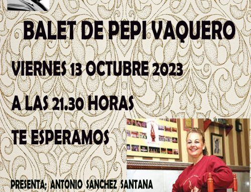 BALET DE PEPI VAQUERO VIERNES 27 DE OCTUBRE A LAS 21.30 HORAS